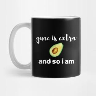 Guac Is Extra And So I Am Mug